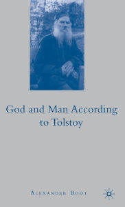 Title: God and Man According To Tolstoy, Author: A. Boot