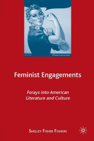 Title: Feminist Engagements: Forays into American Literature and Culture, Author: S. Fishkin