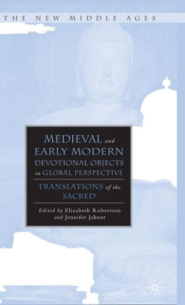 Medieval and Early Modern Devotional Objects in Global Perspective: Translations of the Sacred