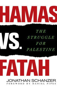 Title: Hamas vs. Fatah: The Struggle For Palestine, Author: Jonathan Schanzer