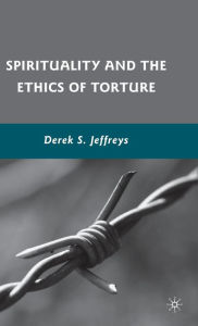Title: Spirituality and the Ethics of Torture, Author: D. Jeffreys
