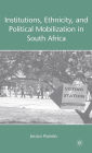 Institutions, Ethnicity, and Political Mobilization in South Africa