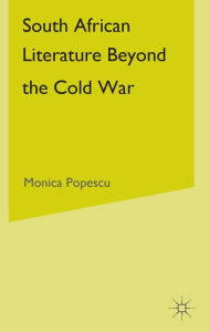 Title: South African Literature Beyond the Cold War, Author: M. Popescu