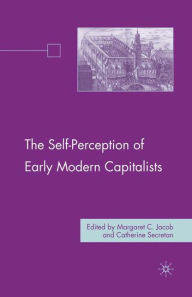Title: The Self-Perception of Early Modern Capitalists, Author: M. Jacob