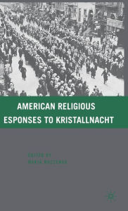 Title: American Religious Responses to Kristallnacht, Author: M. Mazzenga