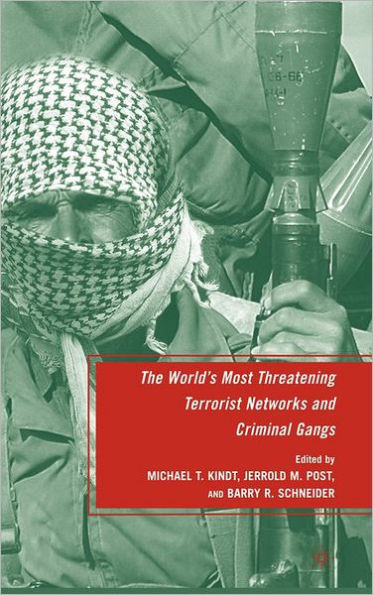 The World's Most Threatening Terrorist Networks and Criminal Gangs