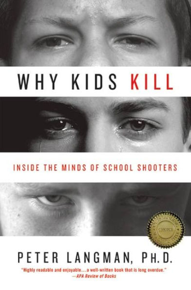 Why Kids Kill: Inside the Minds of School Shooters