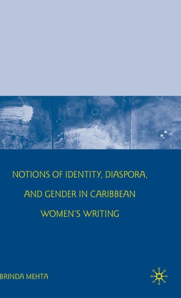Notions of Identity, Diaspora, and Gender in Caribbean Women's Writing