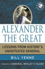 Alexander the Great: Lessons from History's Undefeated General