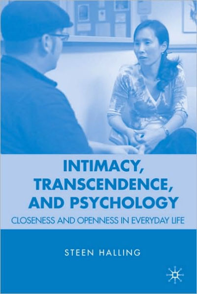 Intimacy, Transcendence, and Psychology: Closeness and Openness in Everyday Life