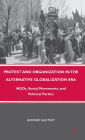 Protest and Organization in the Alternative Globalization Era: NGOs, Social Movements, and Political Parties