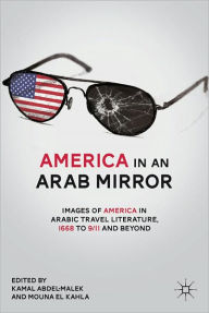 Title: America in An Arab Mirror: Images of America in Arabic Travel Literature: An Anthology, Author: K. Abdel-Malek