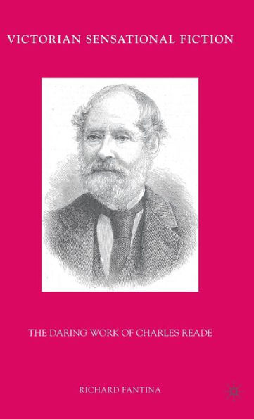 Victorian Sensational Fiction: The Daring Work of Charles Reade