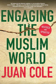 Title: Engaging the Muslim World, Author: Juan Cole