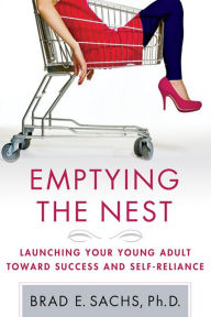 Title: Emptying the Nest: Launching Your Young Adult Toward Success and Self-Reliance, Author: Brad Sachs