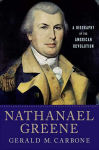 Alternative view 1 of Nathanael Greene: A Biography of the American Revolution