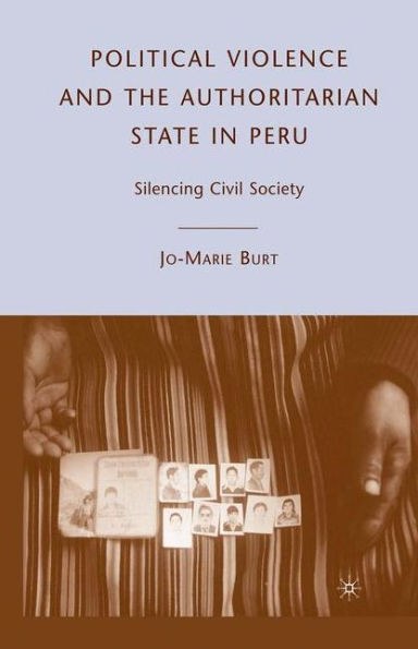 Political Violence and the Authoritarian State in Peru: Silencing Civil Society