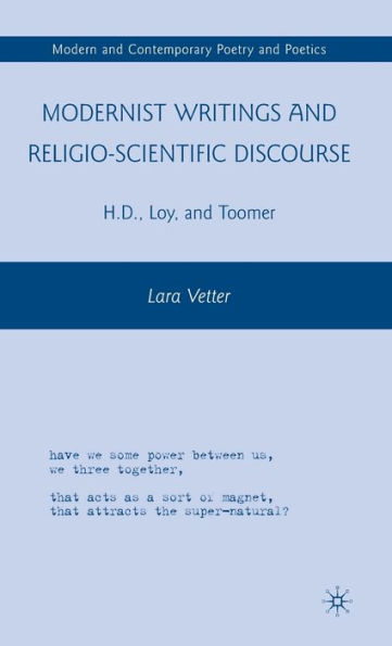 Modernist Writings and Religio-scientific Discourse: H.D., Loy, and Toomer