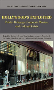 Title: Hollywood's Exploited: Public Pedagogy, Corporate Movies, and Cultural Crisis, Author: Richard Van Heertum