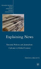 Explaining News: National Politics and Journalistic Cultures in Global Context
