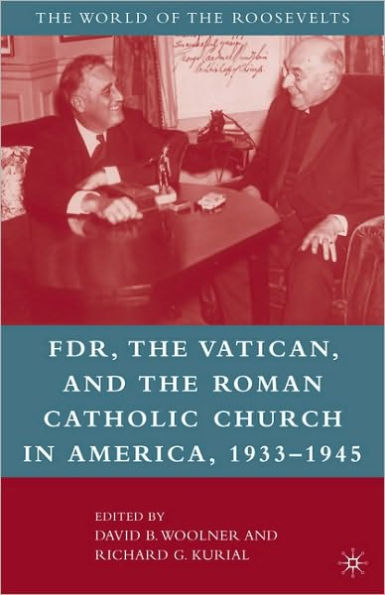 Franklin D. Roosevelt, The Vatican, and the Roman Catholic Church in America, 1933-1945