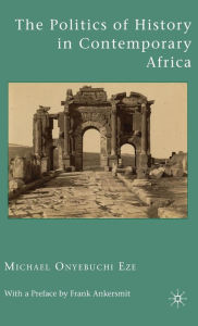 Title: The Politics of History in Contemporary Africa, Author: M. Eze