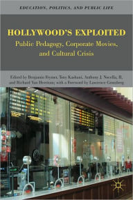 Title: Hollywood's Exploited: Public Pedagogy, Corporate Movies, and Cultural Crisis, Author: Richard Van Heertum