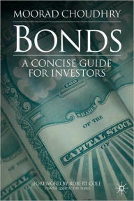 Title: Bonds: A Concise Guide for Investors, Author: Moorad Choudhry