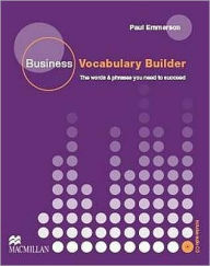 Title: Business Vocabulary Builder. Intermediate to Upper-Intermediate: The Words & Phrases You Need to Succeed, Author: Paul Emmerson