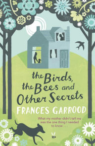 Title: The Birds, the Bees and Other Secrets, Author: Frances Garrood