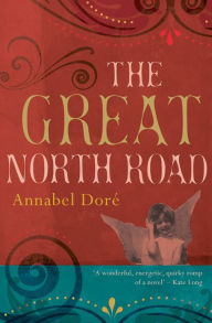 Title: The Great North Road, Author: Annabel Dore