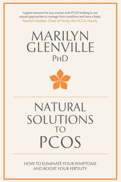Natural Solutions to PCOS: How eliminate your symptoms and boost fertility
