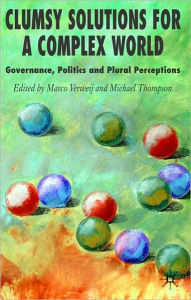 Title: Clumsy Solutions for a Complex World: Governance, Politics and Plural Perceptions (Global Issues Series), Author: Marco Verweij