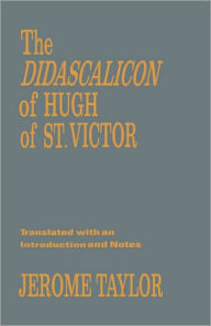 Title: The Didascalicon of Hugh of Saint Victor: A Medieval Guide to the Arts, Author: Jerome Taylor