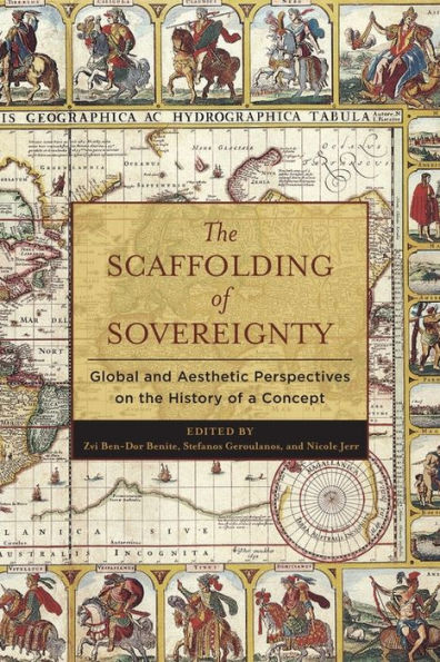 The Scaffolding of Sovereignty: Global and Aesthetic Perspectives on the History of a Concept