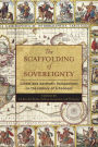 The Scaffolding of Sovereignty: Global and Aesthetic Perspectives on the History of a Concept