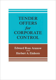 Title: Tender Offers for Corporate Control, Author: Edward Ross Aranow