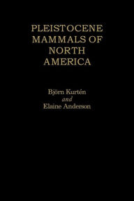 Title: Pleistocene Mammals of North America, Author: Björn Kurtén