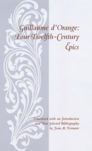 Title: Guillaume d'Orange: Four Twelfth-Century Epics, Author: Guillaume d'Orange