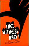 Title: The Witness and I, Author: O. Edmund Clubb