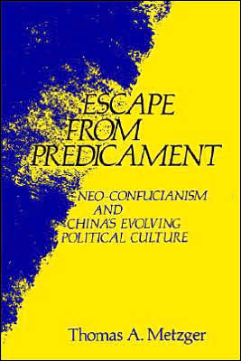 Escape from Predicament: Neo-Confucianism and China'S Evolving Political Culture / Edition 1