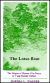 Title: The Lotus Boat: The Origins of Chinese Tz'u Poetry in T'ang Popular Culture, Author: Marsha Wagner