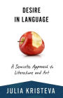 Desire in Language: A Semiotic Approach to Literature and Art / Edition 1