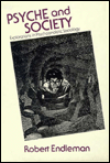 Title: Psyche and Society: Explorations in Psychoanalytic Sociology, Author: Robert Endleman
