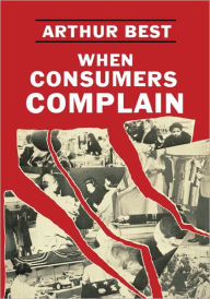Title: When Consumers Complain, Author: Arthur Best