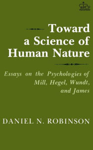 Title: Toward a Science of Human Nature, Author: Daniel N. Robinson