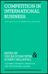 Title: Competition in International Business Law and Policy On Restrictive Practices, Author: Oscar Schachter