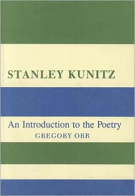 Stanley Kunitz: An Introduction to the Poetry