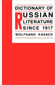 Title: Dictionary of Russian Literature Since 1917, Author: Wolfgang Kasack