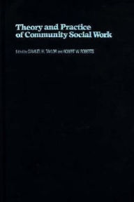 Title: Theory and Practice of Community Social Work / Edition 1, Author: Samuel Taylor